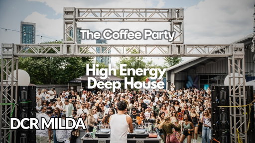 DCR MILDA | The Coffee Party Festival | High Energy Deep House Set