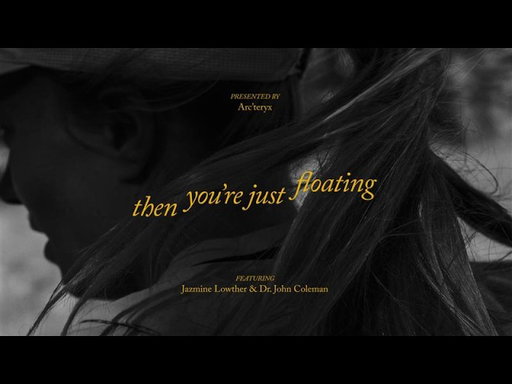 Arc'teryx Presents: Then You're Just Floating