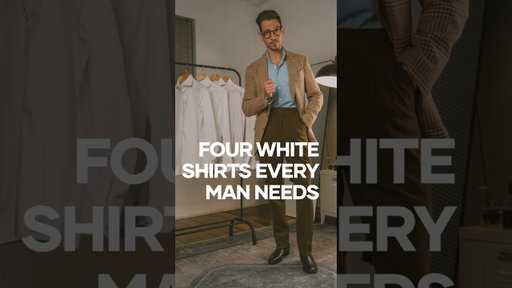 4 White Shirts Every Man Should Own (And when to wear them appropriately)
