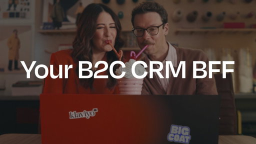 Klaviyo: Your B2C CRM BFF. Real relationships, real growth, built autonomously