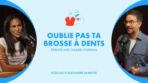 Naadei Lyonnais | Oublie pas ta brosse à dents