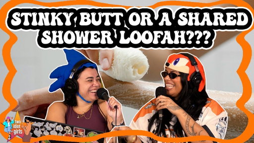 Stinky Butt or Shared Shower Loofah ???