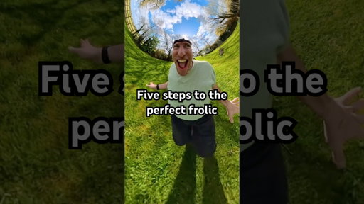 Five simple steps on how to frolic