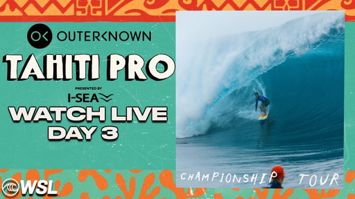 🔴 LIVE - Outerknown Tahiti Pro presented by I-SEA 2026 - Day 3 - Championship Tour