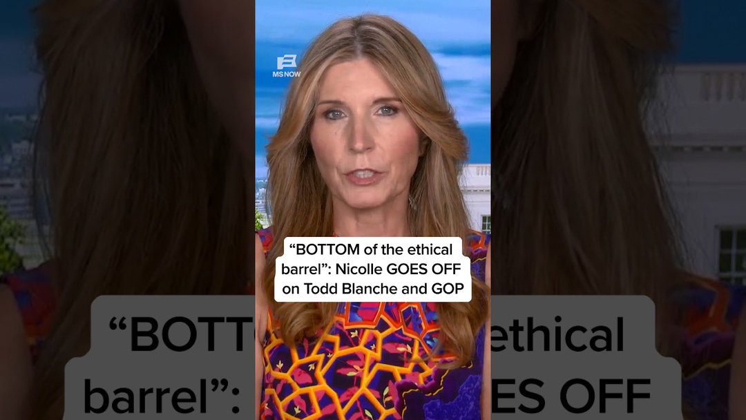 'BOTTOM of the ethical barrel': Nicolle GOES OFF on Todd Blanche and GOP
