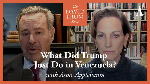 Bonus Episode: How Is Trump Planning to ‘Run’ Venezuela? (With Anne Applebaum) | The David Frum Show
