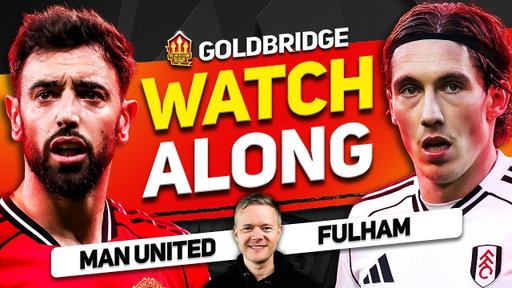 Man United vs Fulham LIVE Watchalong With Mark GOLDBRIDGE