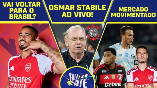 OSMAR STABILE AO VIVO NO FALA A FONTE! FUTURO DE GABRIEL JESUS E MERCADO DA BOLA!