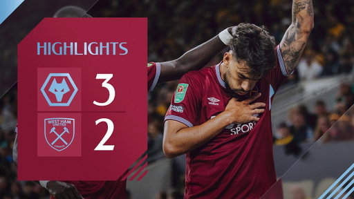 Wolves 3-2 West Ham | EFL Cup Highlights