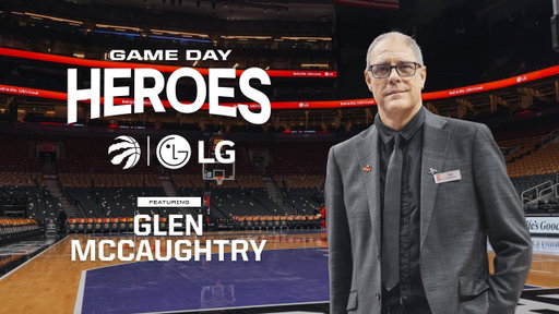 Game Day Heroes | Glen McCaughtry | Toronto Raptors x LG Canada