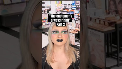 “The customer’s always right!” Part 2