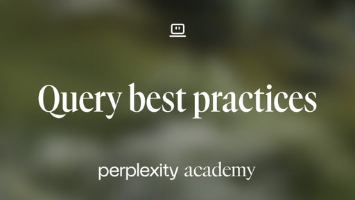 Computer query best practices | Perplexity Academy