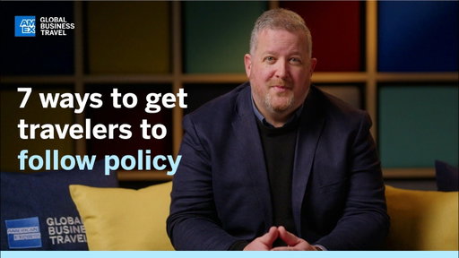 7 ways to get travelers to follow policy​
