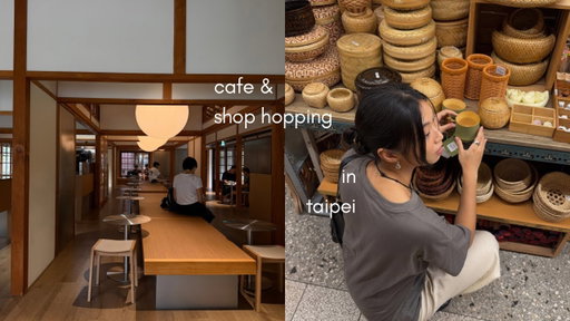 cafe & shop hopping in taipei | taiwan series