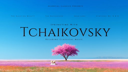 Springtime with Tchaikovsky - Relaxing Classical Music