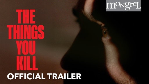 THE THINGS YOU KILL Official Trailer #2 | Mongrel Media