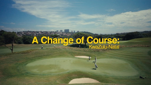 The Best Golf Course in the Whole of Africa | A Change of Course: KwaZulu-Natal