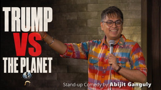 TRUMP vs THE PLANET | Stand up Comedy by Abijit Ganguly