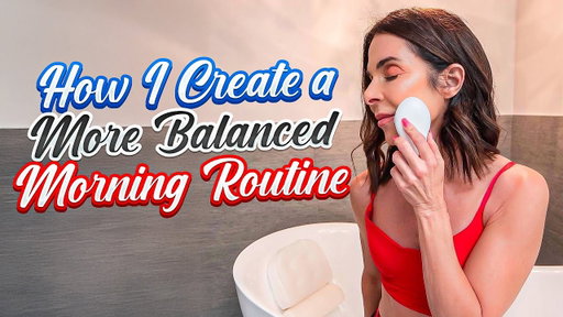 How I Create a More Balanced Morning Routine