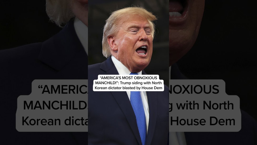 ‘AMERICA’S MOST OBNOXIOUS MANCHILD!’: Trump siding with North Korean dictator blasted by House Dem