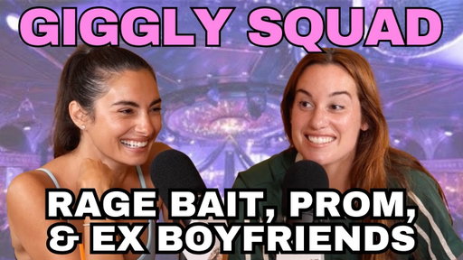 Giggling about rage bait, prom, and ex boyfriends
