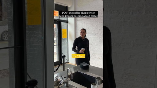 POV: the coffee shop owner who knows nothing about coffee #barista