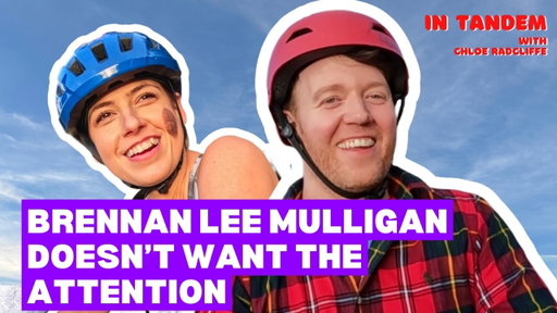 Brennan Lee Mulligan Doesn't Want To Be Famous -- In Tandem with Chloe Radcliffe Season 2 (Ep 1)