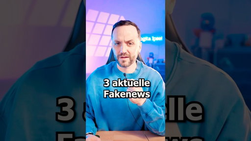 3 aktuelle Fakenews 💥