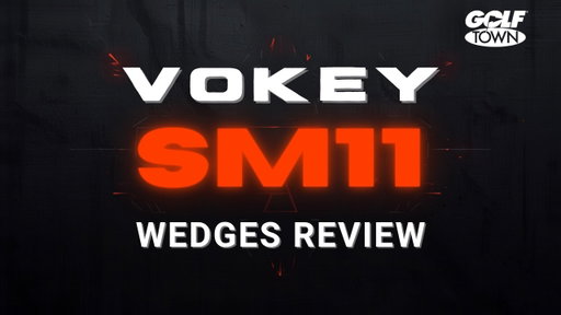 VOKEY SM11 WEDGES REVIEW | GOLF TOWN