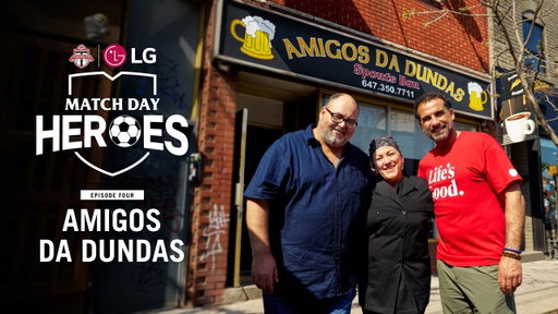 Match Day Heroes | EP4: Amigos da Dundas | TFC x LG Canada