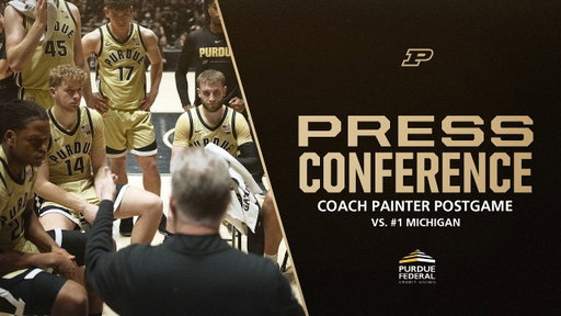 Coach Matt Painter Postgame Press Conference vs. Michigan | Purdue Men's Basketball