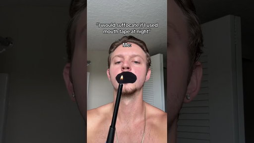 “…but I’ll suffocate with mouth tape!” … then how did he blow out this flame? ￼🔥👀