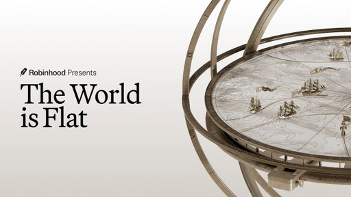 Robinhood Presents: The World is Flat