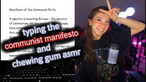 CHEWING GUM AND TYPING THE COMMUNIST MANIFESTO ASMR