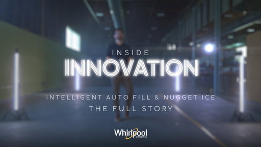 Full Episode | Inside Innovation: Intelligent Auto Fill & Nugget Ice | Whirlpool Corporation