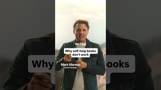 Why Self-Help Books Don’t Work | Mark Manson