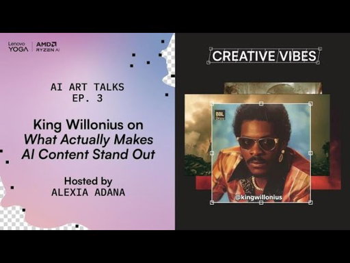 Creative Vibes EP3: What Actually Makes AI Content Stand Out? | Feat. King Willonius