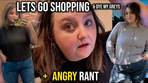 I'M OVER IT! LETS GO SHOPPING, DYE MY GRAYS AND RANT