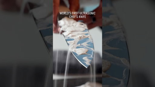 WORLD’S FIRST ULTRASONIC CHEF’S KNIFE