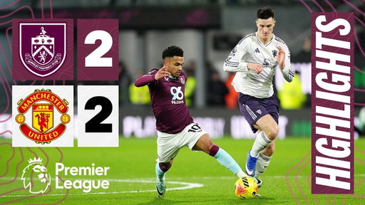 Burnley v Manchester United | Premier League Highlights