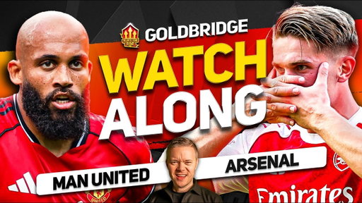 MAN UNITED vs ARSENAL LIVE Watchalong With Mark GOLDBRIDGE