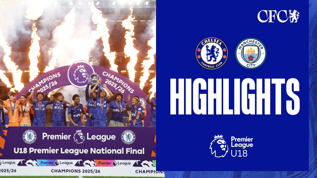 Chelsea U18 5-1 Man City U18 | HIGHLIGHTS | U18 National Final 2025/26