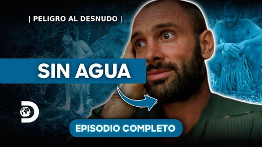 Ed enfrenta la mayor paradoja: rodeado de agua pero sin poder beber | Peligro al desnudo