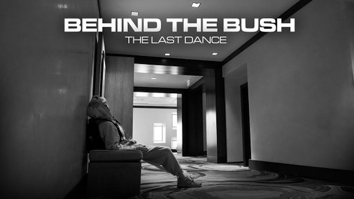Behind The [BUSH] Episode 3 - The Last Dance