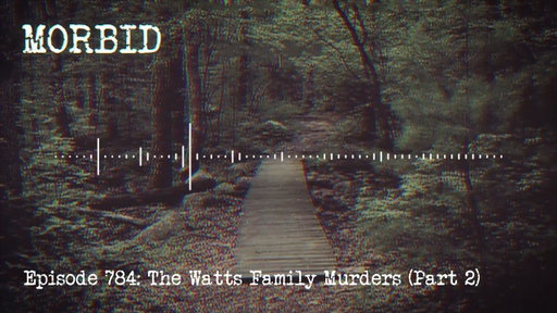 Episode 784: The Watts Family Murders (Part 2)