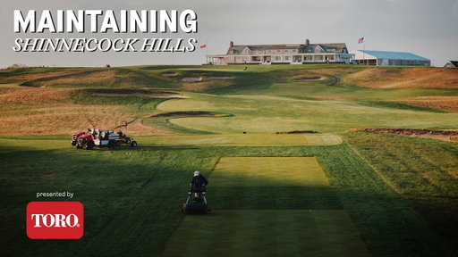Maintaining the 2026 U.S. Open Venue: Shinnecock Hills Golf Club | All Grass Is Local pres. by Toro