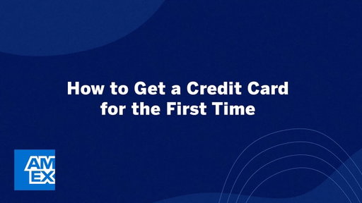 How to Get a Credit Card for the First Time | American Express
