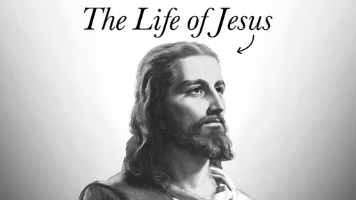 The Life of Jesus