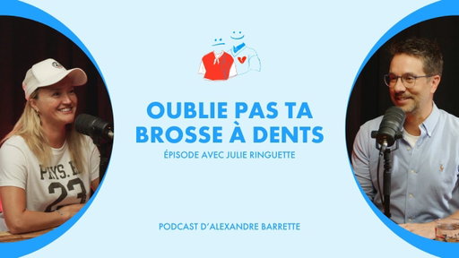 Julie Ringuette | Oublie pas ta brosse à dents
