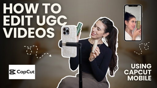 How to Edit UGC Videos using CapCut Mobile